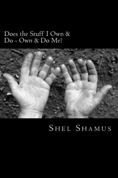 Cover for Shel Shamus · Does the Stuff I Own &amp; Do Own &amp; Do Me? (Paperback Book) (2014)
