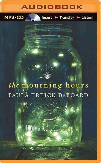 Cover for Paula Treick Deboard · The Mourning Hours (MP3-CD) [Mp3 Una edition] (2014)