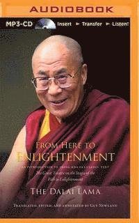 From Here to Enlightenment: an Introduction to Tsong-kha-pa's Classic Text the Great Treatise on the Stages of the Path to Enlightenment - H H Dalai Lama - Lydbok - Audible Studios on Brilliance - 9781501227332 - 14. juli 2015