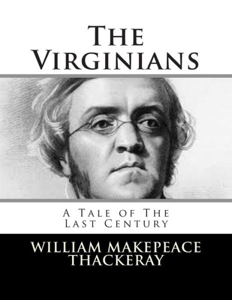 Cover for William Makepeace Thackeray · The Virginians: a Tale of the Last Century (Taschenbuch) (2014)