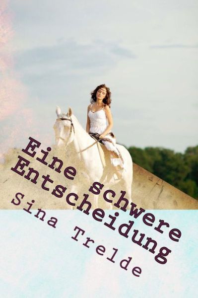 Cover for Sina Trelde · Eine schwere Entscheidung (Paperback Book) (2014)