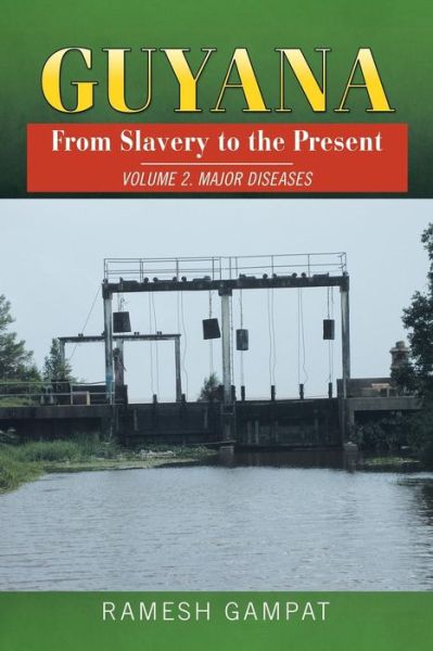 Cover for Ramesh Gampat · Guyana: from Slavery to the Present: Vol. 2 Major Diseases (Paperback Book) (2015)