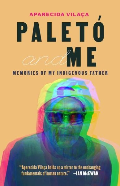Cover for Aparecida Vilaca · Paleto and Me: Memories of My Indigenous Father (Paperback Book) (2021)