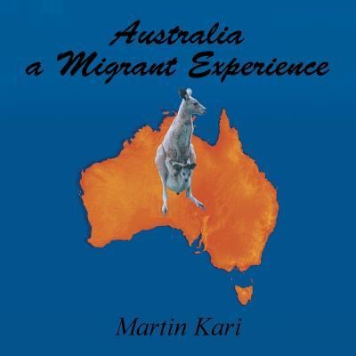 Cover for Martin Kari · Australia a Migrant Experience (Paperback Book) (2018)