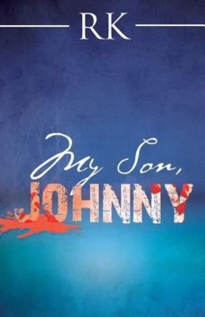 My Son, Johnny - Rk - Bøger - BalboaPress - 9781504383332 - 29. juni 2017