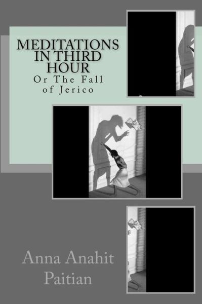 Cover for Anna Anahit Paitian · Meditations in Third Hour: or the Fall of Jerico (Paperback Book) (2014)