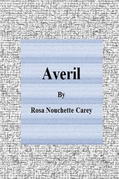 Cover for Rosa Nouchette Carey · Averil (Paperback Book) (2015)