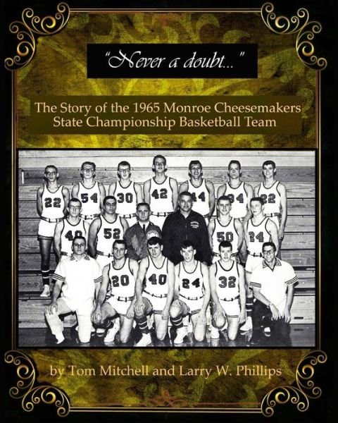 Cover for Tom Mitchell · 'never a Doubt` -: the Story of the 1965 Monroe Cheesemakers State Championship Basketball Team (Taschenbuch) (2015)