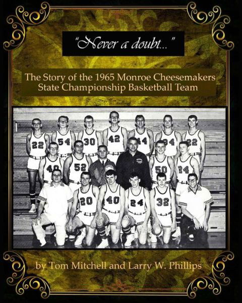 Cover for Tom Mitchell · 'never a Doubt` -: the Story of the 1965 Monroe Cheesemakers State Championship Basketball Team (Paperback Book) (2015)