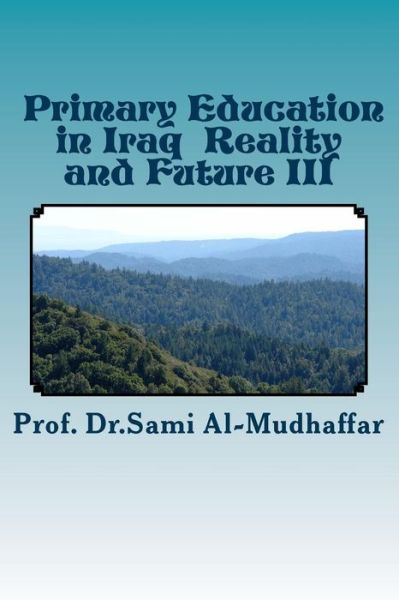 Cover for Sami Abdul-Mohdi Al-Mudhaffar Dr · Primary Education in Iraq Reality and Future III (Paperback Book) (2015)