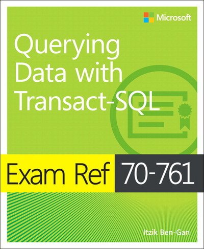 Cover for Itzik Ben-Gan · Exam Ref 70-761 Querying Data with Transact-SQL - Exam Ref (Paperback Bog) (2017)