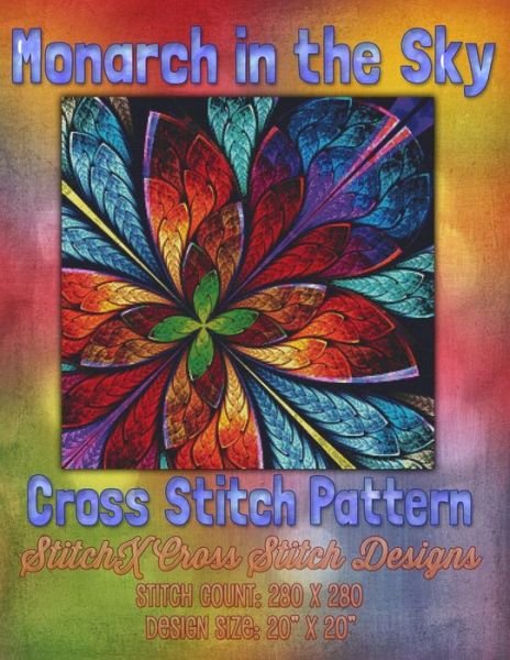 Monarch in the Sky Cross Stitch Pattern - Tracy Warrington - Książki - Createspace - 9781511536332 - 31 marca 2015