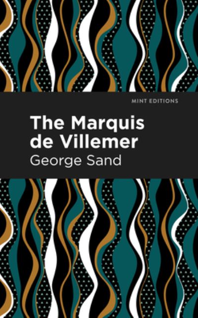 The Marquis de Villemer - Mint Editions - George Sand - Boeken - Graphic Arts Books - 9781513206332 - 23 september 2021