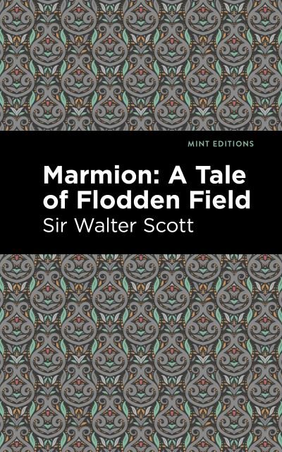 Cover for Scott, Walter, Sir · Marmion: A Tale of Flodden Field - Mint Editions (Taschenbuch) (2021)