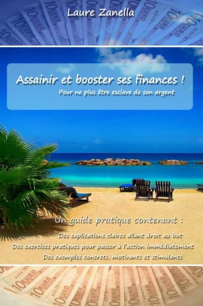 Cover for Laure Zanella · Assainir et Booster Ses Finances: Pour Ne Plus Etre Esclave De Son Argent (Paperback Book) (2015)