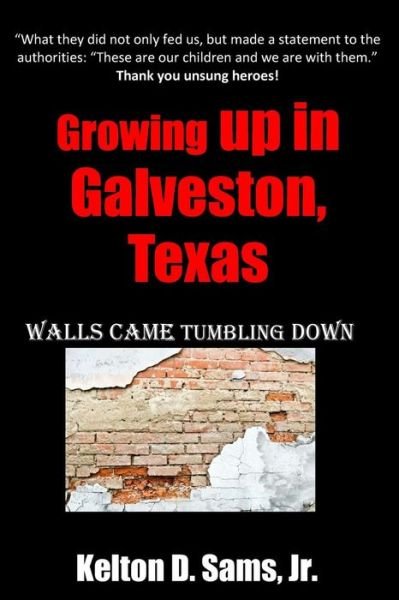 Cover for Kelton D Sams Jr · Growing Up in Galveston, Texas: Walls Came Tumbling Down (Paperback Bog) (2015)