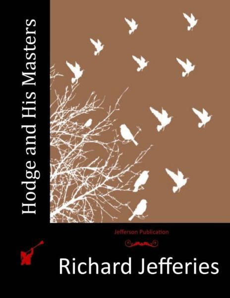 Hodge and His Masters - Richard Jefferies - Books - Createspace - 9781517084332 - August 27, 2015