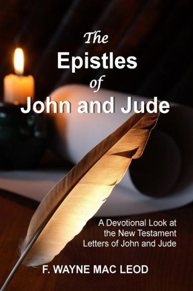 Cover for F Wayne Mac Leod · The Epistles of John and Jude: a Devotional Look at the New Testament Letters of John and Jude (Paperback Book) (2015)