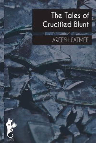 Cover for Areesh Fatmee · Tales Of Crucified Blunt (Paperback Book) (2015)