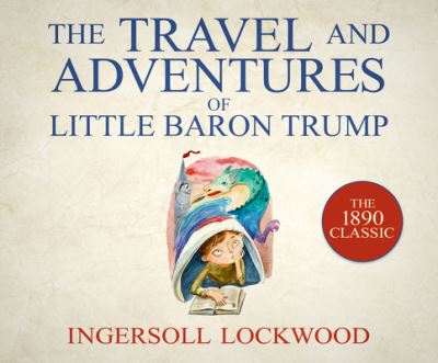 Cover for Ingersoll Lockwood · The Travel and Adventures of Little Baron Trump (CD) (2018)