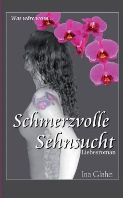 Cover for Ina Glahe · Schmerzvolle Sehnsucht (Paperback Bog) (2015)
