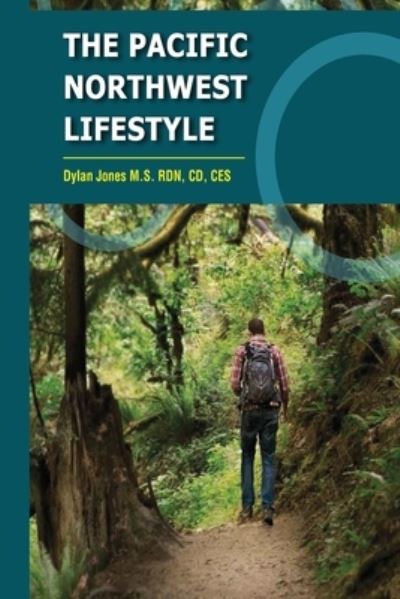 Cover for Dylan Jones · The Pacific Northwest Lifestyle (Pocketbok) (2015)