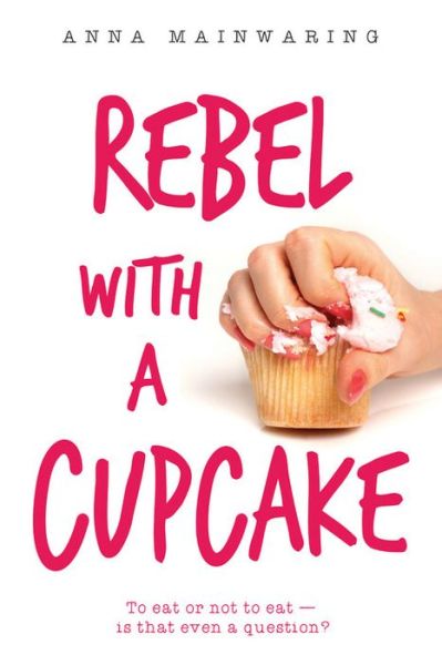 Cover for Anna Mainwaring · Rebel with a cupcake (Book) (2018)