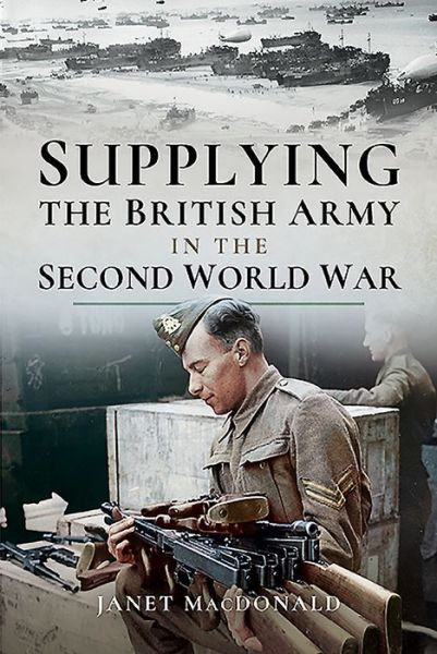 Cover for Janet Macdonald · Supplying the British Army in the Second World War (Hardcover Book) (2020)