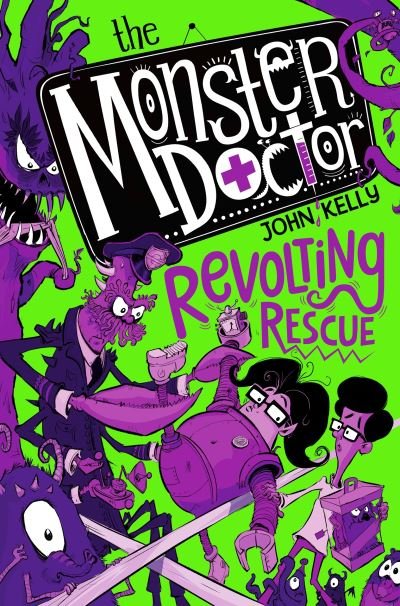 The Monster Doctor: Revolting Rescue - Monster Doctor - John Kelly - Böcker - Pan Macmillan - 9781529021332 - 1 oktober 2020