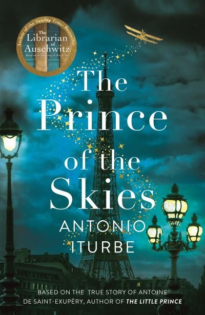 Cover for Antonio Iturbe · The Prince of the Skies: A spellbinding biographical novel about the author of The Little Prince (Hardcover Book) (2021)