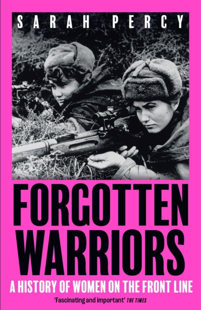 Cover for Sarah Percy · Forgotten Warriors: A History of Women on the Front Line (Paperback Book) (2024)