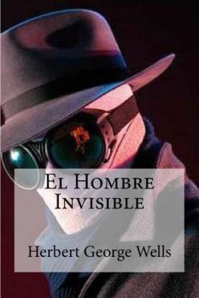 Cover for Herbert George Wells · El Hombre Invisible (Paperback Book) (2016)