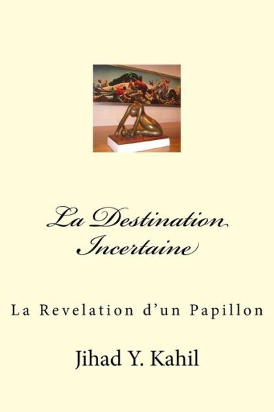 Cover for Jihad Youssef Kahil · La Destination Incertaine (Paperback Book) (2016)