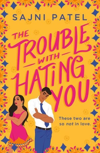 The Trouble with Hating You - Sajni Patel - Livros - Little, Brown & Company - 9781538733332 - 4 de junho de 2020