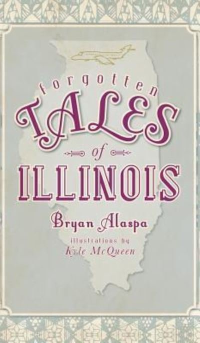 Cover for Bryan Alaspa · Forgotten Tales of Illinois (Gebundenes Buch) (2009)