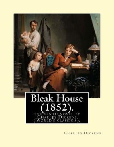 Bleak House (1852). by - Dickens - Livros - Createspace Independent Publishing Platf - 9781541009332 - 9 de dezembro de 2016