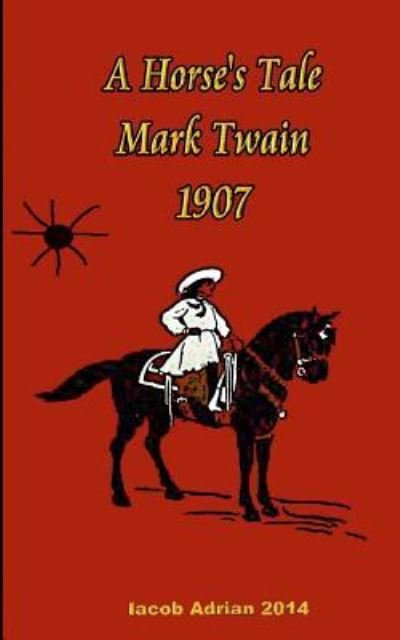 Cover for Mark Twain · A Horse's Tale Mark Twain 1907 (Paperback Book) (2017)