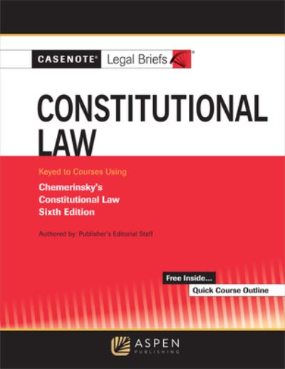 Cover for Casenote Legal Briefs · Casenote Legal Briefs for Constitutional Law Keyed to Chemerinsky (Book) (2020)