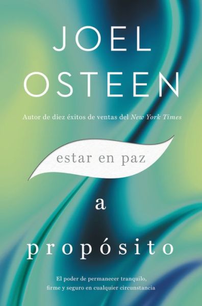 Cover for Joel Osteen · Estar en paz a proposito : El poder de permanecer tranquilo, firme y seguro en cualquier circunstancia (Paperback Book) (2021)