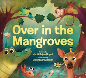 Over In The Mangroves - Jyoti Rajan Gopal - Books - - 9781546103332 - July 15, 2025