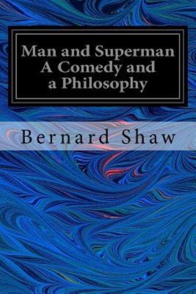 Cover for Bernard Shaw · Man and Superman A Comedy and a Philosophy (Paperback Bog) (2017)
