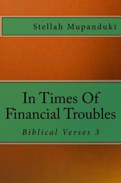 In Times of Financial Troubles - Stellah Mupanduki - Książki - Createspace Independent Publishing Platf - 9781546653332 - 15 maja 2017