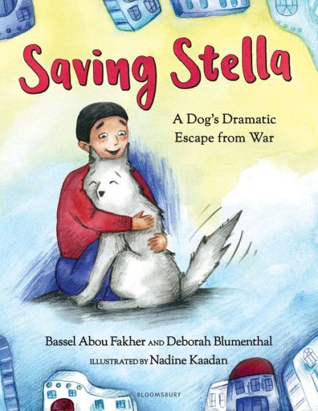 Cover for Bassel Abou Fakher · Saving Stella: A Dog's Dramatic Escape from War (Hardcover Book) (2021)