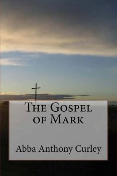 Cover for Abba Anthony Curley · The Gospel of Mark (Pocketbok) (2017)