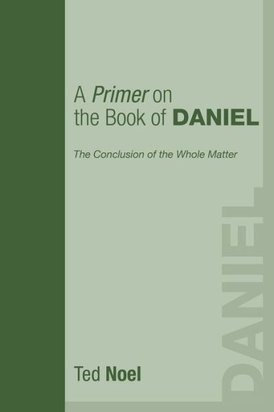 A Primer on the Book of Daniel: - Ted Noel - Books - Wipf & Stock Pub - 9781556355332 - 2009