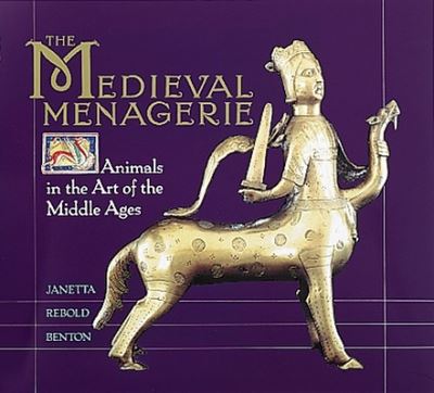 Cover for Janetta Rebold Benton · The medieval menagerie (Book) (1992)