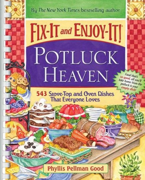 Cover for Phyllis Pellman Good · Fix-it and enjoy-it! potluck heaven 543 stove-top and oven dishes that everyone loves (Book) (2011)