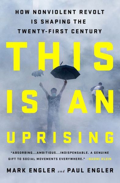 Cover for Mark Engler · This Is an Uprising: How Nonviolent Revolt Is Shaping the Twenty-First Century (Hardcover Book) (2016)