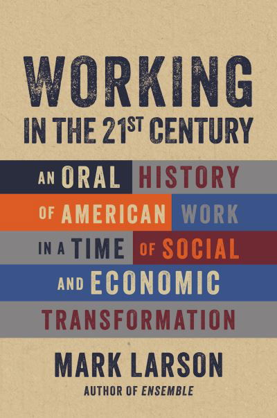 Cover for Mark Larson · Working in the 21st Century: 105 Portraits (Hardcover Book) (2024)