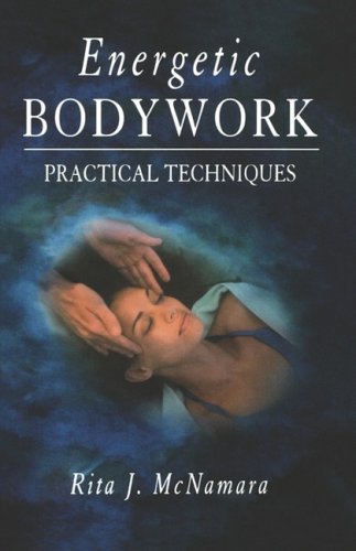 Cover for Rita J. Mcnamara · Energetic Bodywork: Practical Techniques (Paperback Book) (1998)